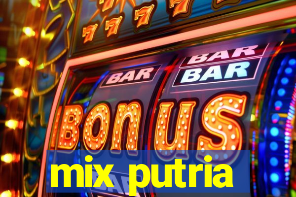 mix putria